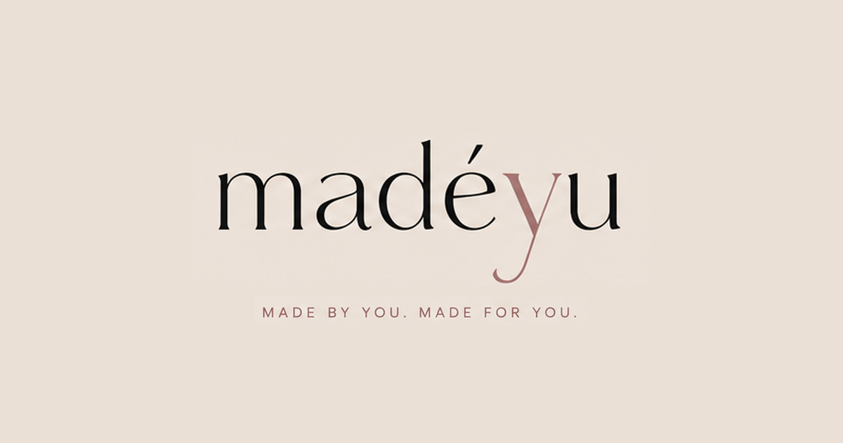 madéyu — made by you. made for you.